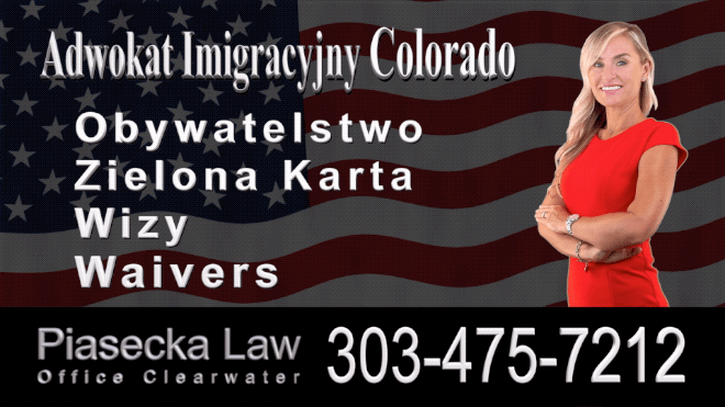 Prawnik Adwokat Imigracyjny Kolorado, USA 303-475-7212 Agnieszka Piasecka